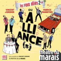 Les Fous Alliés 2 ou Alliance(s) - Théâtre du Marais, Paris à Paris 3e