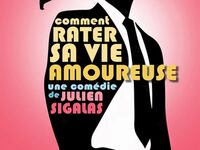 Spectacle - Comment rater sa vie amoureuse ? à Metz