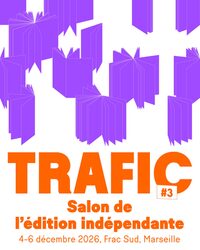 Trafic #3 Salon de l’édition indépendante à Marseille 2e