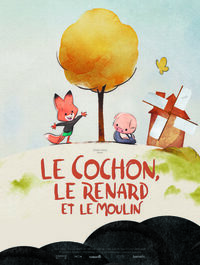 MA CLASSE AU CINÉMA • MATERNELLE #3 ★ LE COCHON, LE RENARD ET LE MOULIN | 4+ à Hérouville-Saint-Clair