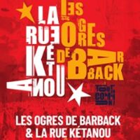 Les Ogres de Barback & La Rue Kétanou - Tous en Commun ! à Arles