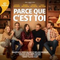 Parce Que C'est Toi - Théâtre de l'Oeuvre, Paris à Paris 9e