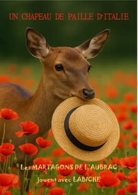 Théâtre : "Un chapeau de paille d'Italie" par la troupe des Martagons de l'Aubra à La Loubière