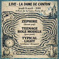 Zéphire x Teenage Role Models x Typical Light à Paris 13e