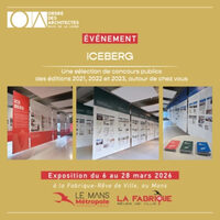 Exposition ICEBERG et "café archi" au Mans le 13 Mars à Le Mans