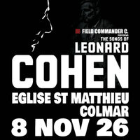 Field Commander C. The Songs of Leonard Cohen à Colmar