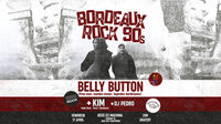 BORDEAUX ROCK 90s : BELLY BUTTON / KIM à Bordeaux