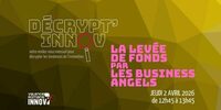 Décrypt'innov #4 : La levée de fonds par les business angels à Alixan