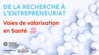 De la recherche à l'entrepreneuriat - Voies de valorisation en Santé à Rennes
