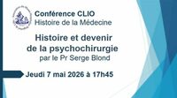 Conférence CLIO : Histoire et devenir de la psychochirurgie à Lille
