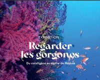 Visite de l'exposition        « Regarder les gorgones » Du coralligène au mythe  à La Seyne-sur-Mer