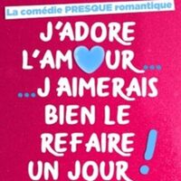 J'adore l'Amour... J'aimerais Bien le Refaire un Jour ! à Rouen