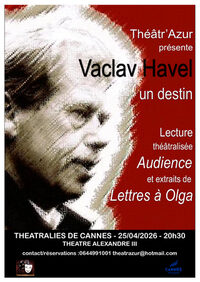 "Vaclav Havel, un destin"- Théâtralies de Cannes à Cannes