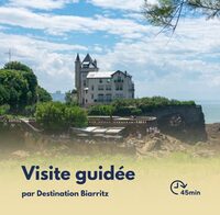 Visite Flash : La Villa Belza et le Cabaret “Le Château basque" à Biarritz