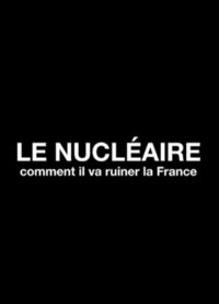 CINÉ-DÉBAT - NUCLÉAIRE, COMMENT IL VA RUINER LA FRANCE à Saint-Chély-d'Apcher