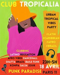Club Tropicalia ~ Afro vibes, Latino, Caribbean & Brazil Party à Paris 11 !! à Paris 11e