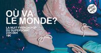 Où Va Le Monde / Nuit pop française à Paris 12e