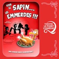 Sous le Sapin les Emmerdes - Théâtre Le Point Comédie, Montpellier à Montpellier