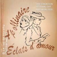 Apollinaire Eclats d'amour à Avignon