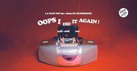 Oops! i Did It Again / Nuit Pop 90's-00's à Paris 12e