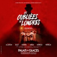 Les Oubliées de Londres - Palais des Glaces, Paris à Paris 10e