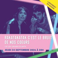 Théâtre - Rakatakatak c'est le bruit de nos cœurs à Aix-en-Provence